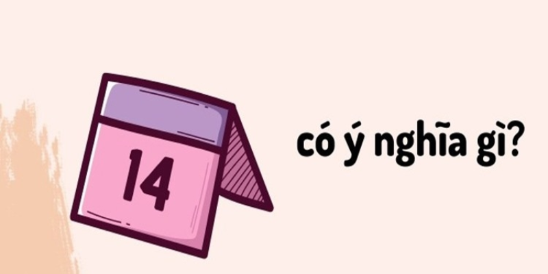 Ý nghĩa số 14 theo quan niệm dân gian